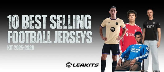 Best Selling Soccer Jerseys 2025/26 | Leakits Official Store - LEAKITS
