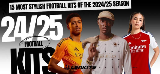 "The 15 Most Stylish Football Kits of the 2024/25 Season: From Pitch to Streetwear" - LEAKITS