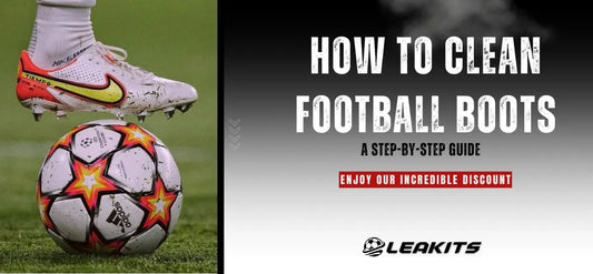 How to Clean Football Boots: A Step-by-Step Guide - LEAKITS